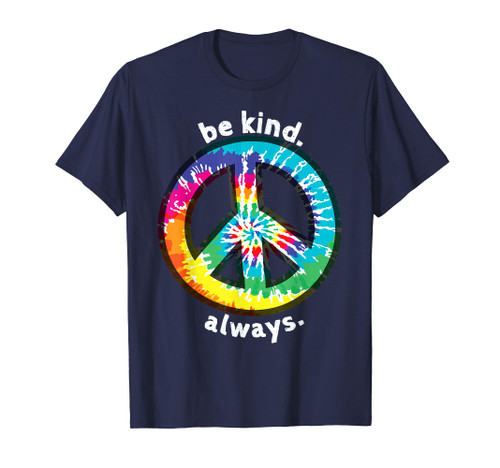 BE KIND. ALWAYS. TIE DYE PEACE SIGN SPREAD KINDNESS T SHIRT T-Shirt