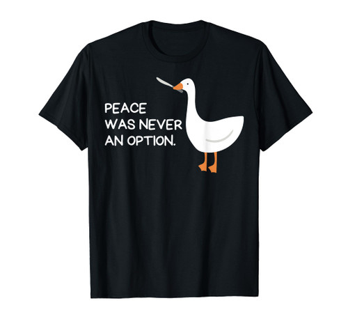 Peace Was Never An Option Angry Goose With Knife T-Shirt