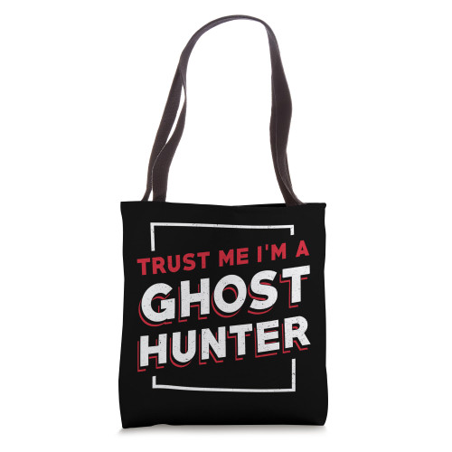 Paranormal Ghost Hunting Spooky Trust Me I'm A Ghost Hunter Tote Bag