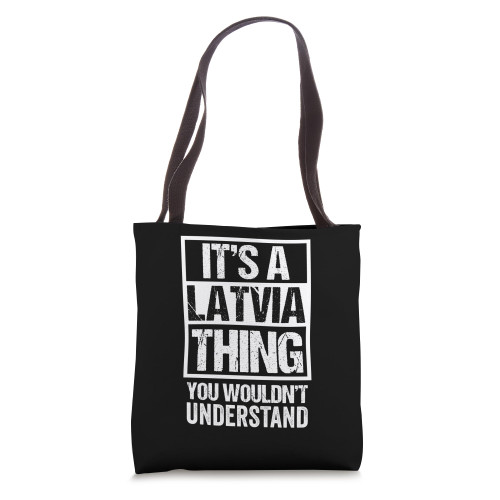 It's A Latvia Thing You Wouldn't Understand Latvian Tote Bag