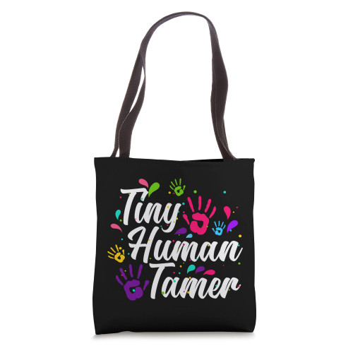 Tiny Human Tamer Kindergarten Teacher Daycare Provider Tote Bag Tiny Human Tamer Kindergarten Teacher Daycare Provider Tote Bag