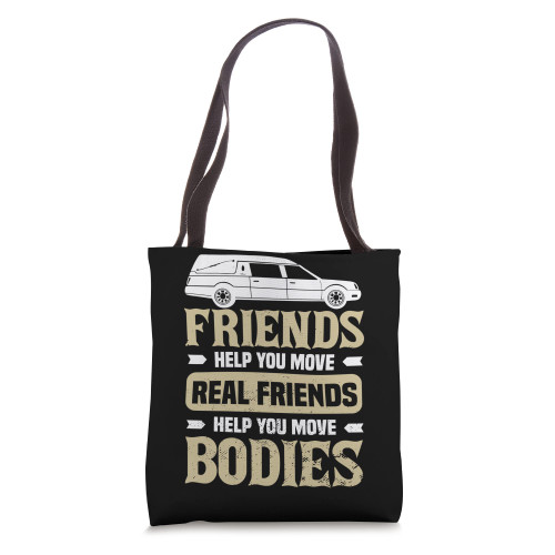 Friends help you move Mortician Proud Funeral Director Tote Bag