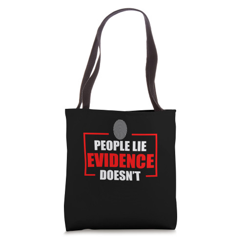 People Lie Evidence Doesn't Crime Scene Forensic Science Tote Bag