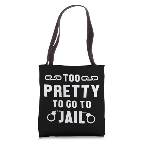 Pretty To Go To Jail Inmate Prisoner Prison Arrested Tote Bag Pretty To Go To Jail Inmate Prisoner Prison Arrested Tote Bag