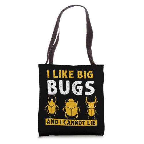 Bug Lover I Like Big Bugs And I Cannot Lie Insect Collector Tote Bag