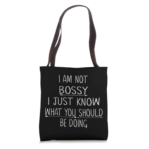 I Am Not Bossy I Just Know What You Should Be Doing Funny Tote Bag