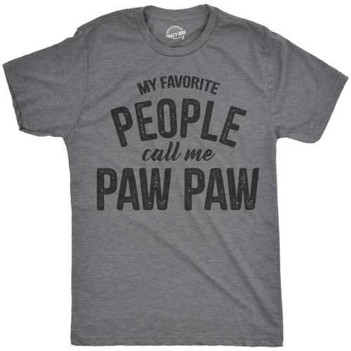 Mens My Favorite People Call Me Paw Paw T Shirt Funny Fathers Day Papa Grandpa Funny Mens Shirts for Dad with Dad Joke Dark Grey 3XL