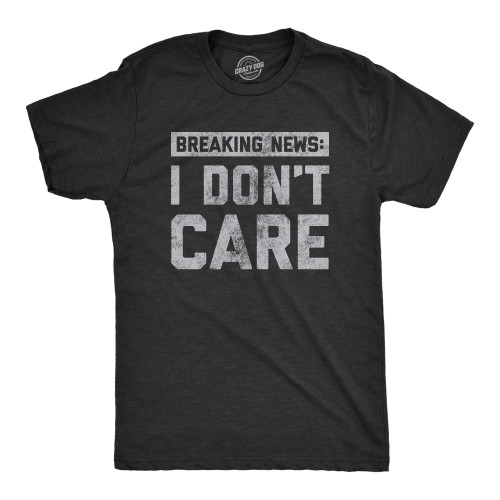 Mens Breaking News I Don't Care T Shirt Funny Sarcastic Graphic Novelty Tee Funny Mens Shirts for Introverts with Adult Humor Black XXL