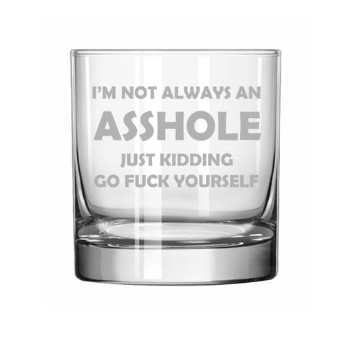MIP Brand 11 oz Rocks Whiskey Old Fashioned Glass I'm Not Always An Ashole Just Kidding Funny MIP Brand 11 oz Rocks Whiskey Old Fashioned Glass I'm Not Always An Ashole Just Kidding Funny