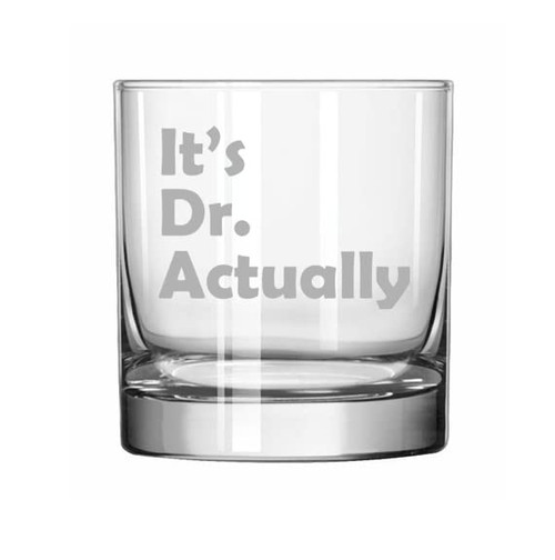 MIP Brand 11 oz Rocks Whiskey Old Fashioned Glass It's Dr Actually PHD Graduation Gift Student Funny
