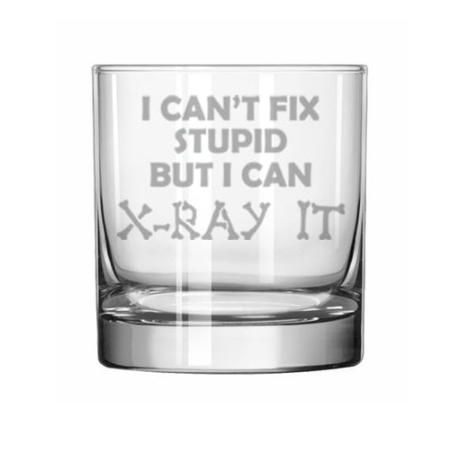 MIP 11 oz Rocks Whiskey Old Fashioned Glass Gift I Can't Fix Stupid But I Can X-Ray It BONES Funny Rad Tech for Radiologist
