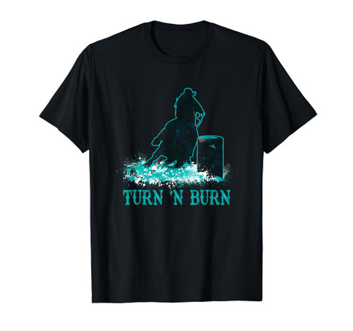 Barrel Racer Turn and Burn Barrel Racing Rodeo Cowgirl T-Shirt