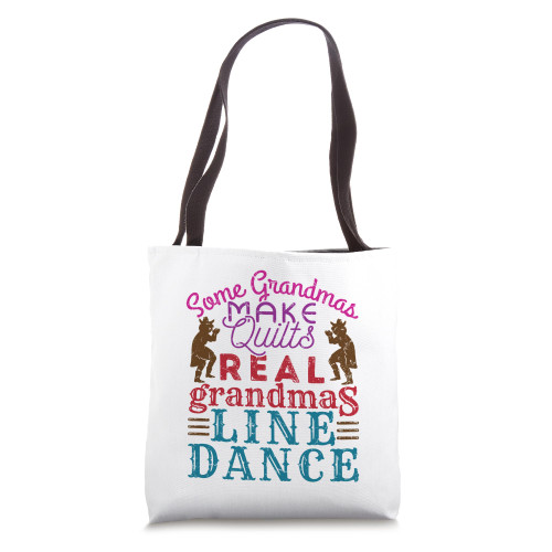Some Grandmas Make Quilts Real Grandmas Line Dance Tote Bag