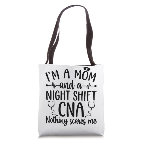 A Mom And A Night Shift CNA Certified Nursing Assistant Tote Bag