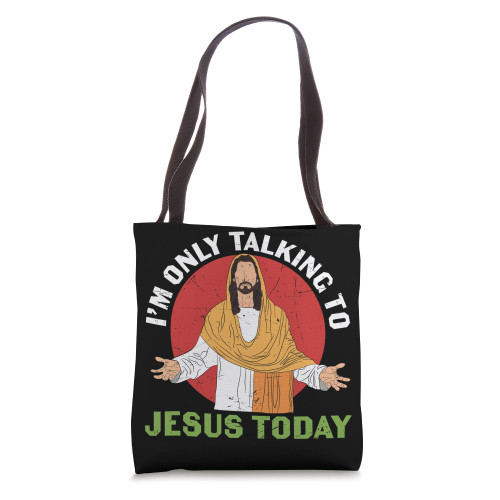 I'm Only Talking To Jesus Today My God Lord Savior Christian Tote Bag I'm Only Talking To Jesus Today My God Lord Savior Christian Tote Bag