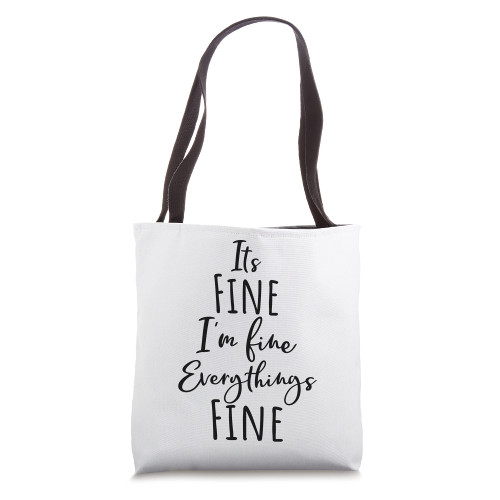 I'm Fine, Its Fine Everything Is Fine Okay Fun Script Quote Tote Bag