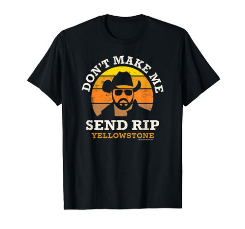Yellowstone Don't Make Me Send RIP T-Shirt