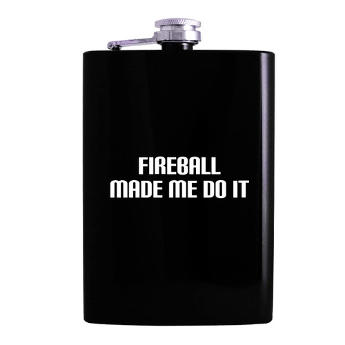 Fireball Made Me Do It - 8oz Hip Alcohol Drinking Flask, Black
