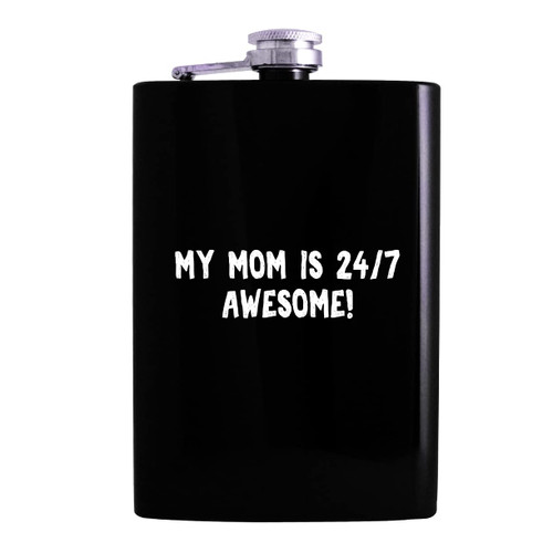 My Mom Is 24/7 AWESOME! - 8oz Hip Alcohol Drinking Flask, Black My Mom Is 24/7 AWESOME! - 8oz Hip Alcohol Drinking Flask, Black