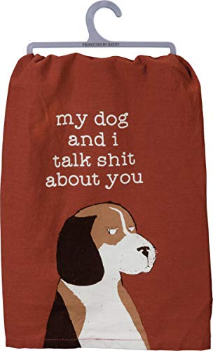 Primitives by Kathy Dish Towel - My Dog and I Talk Shit About You