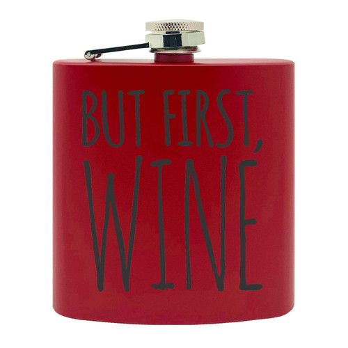 But First, Wine Custom Printed Stainless Steel Alcohol Hip Flask, 6 Oz. Matte Red