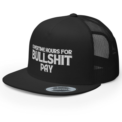 RIVEMUG Overtime Hours for Bullshit Pay Premium Trucker Hat Flat Bill High Crown Adjustable Funny Cap Black