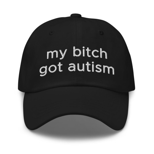Hogue WS LLC My Bitch Got Autism Hat (Embroidered Dad Cap) Funny Hats Black