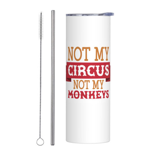 20 Oz Not My Circus, Not My Monkeys Skinny Straight Stainless Steel Tumbler,Tumbler With Lid And Straw,Stainless Steel Insulated Coffee Mug