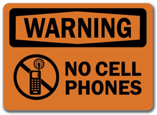 Warning Sign - No Cell Phones - 10" X 14" OSHA Safety Sign
