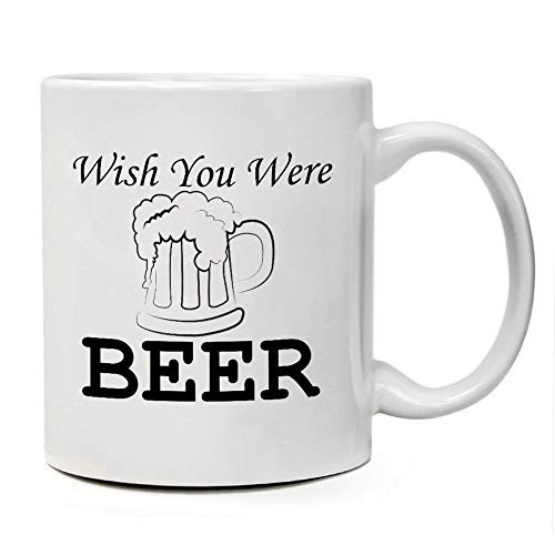"Wish You Were Beer" Funny Coffee Mug | 11 Oz Ceramic Funny Coffee Mug | Beer Gifts For Men | Funny Mug Beer Lover Gift For Men | Great Beer Gifts For the Beer Lover! | Men Gift Idea