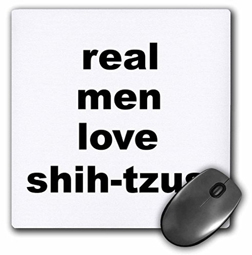 3dRose LLC 8 x 8 x 0.25 Inches Mouse Pad, Real Men Love Shih - Tzus - Dog Lovers (mp_123082_1) 3dRose LLC 8 x 8 x 0.25 Inches Mouse Pad, Real Men Love Shih - Tzus - Dog Lovers (mp_123082_1)