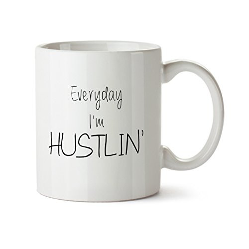 Everyday I'm HUSTLIN' Funny Office Ceramic Coffee Mug - 11 oz - Entrepreneur Gift