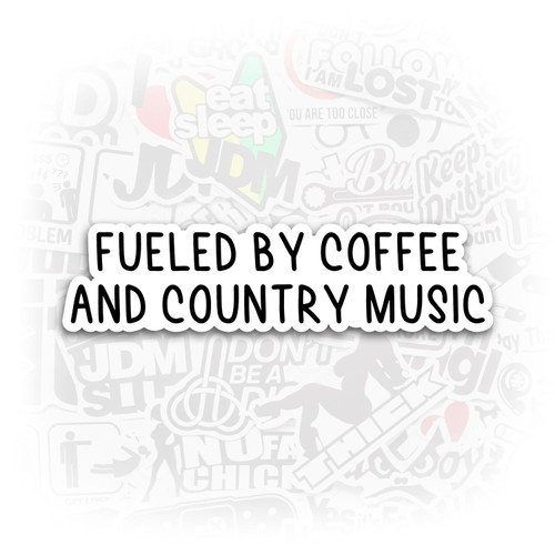 Fueled by Coffee and Country Music Sticker Funny Coffee Stickers Country Music Stickers Sarcastic Stickers for Laptop and Tumbler Decal Fueled by Coffee and Country Music Sticker Funny Coffee Stickers Country Music Stickers Sarcastic Stickers for Laptop and Tumbler Decal