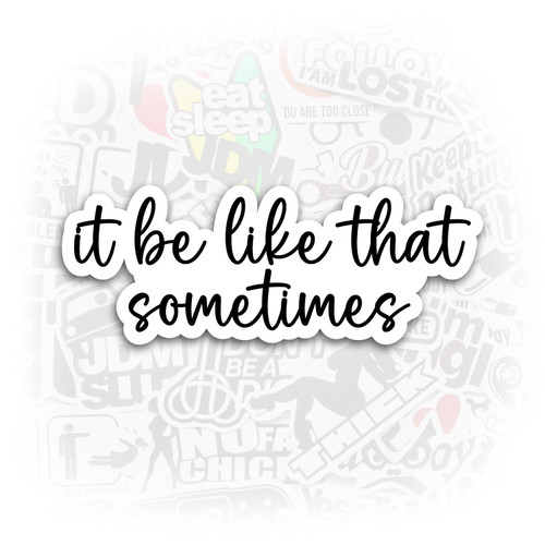 It Be Like That Sometimes Laptop Stickers Funny Stickers Sarcasm Laptop Decals Tumbler Stickers Water Bottle Sticker Sarcastic Decal It Be Like That Sometimes Laptop Stickers Funny Stickers Sarcasm Laptop Decals Tumbler Stickers Water Bottle Sticker Sarcastic Decal