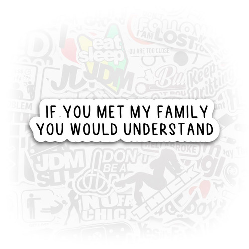 If You Met My Family You Would Understand Stickers Family Funny Laptop Stickers Funny Stickers Mom Laptop Decals Sarcastic Sarcasm If You Met My Family You Would Understand Stickers Family Funny Laptop Stickers Funny Stickers Mom Laptop Decals Sarcastic Sarcasm