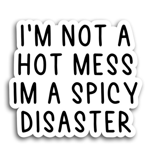 Im Not a Hot Mess Im a Spicy Disaster Laptop Stickers Funny Stickers Laptop Decal Sarcasm Sarcastic Tumbler Sticker Water Bottle Sticker01 Im Not a Hot Mess Im a Spicy Disaster Laptop Stickers Funny Stickers Laptop Decal Sarcasm Sarcastic Tumbler Sticker Water Bottle Sticker01