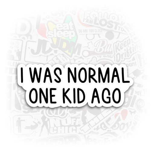 I Was Normal One Kid Ago Sticker Mom Stickers Mom Funny Laptop Stickers Funny Stickers Mom Laptop Decals Sarcastic Sarcasm I Was Normal One Kid Ago Sticker Mom Stickers Mom Funny Laptop Stickers Funny Stickers Mom Laptop Decals Sarcastic Sarcasm