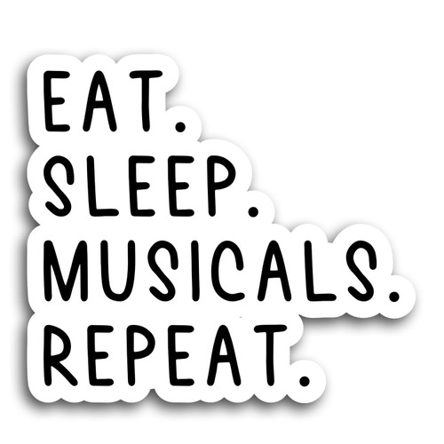 Eat Sleep Musicals Repeat Sticker Musicals Funny Sticker Musical Theater Laptop Decals Theater Tumbler Stickers Water Bottle Sticker Eat Sleep Musicals Repeat Sticker Musicals Funny Sticker Musical Theater Laptop Decals Theater Tumbler Stickers Water Bottle Sticker