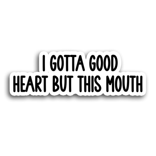 I Gotta Good Heart but This Mouth Sticker Sarcasm Stickers Vinyl Die Cut Sticker for Car Laptop Phone Water Bottle Guitar Helmet Gift Idea Merchandise Decor Decal Stuff