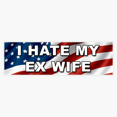 I Hate My Ex Wife Bumper Sticker Bumper Sticker Vinyl Decal 5"