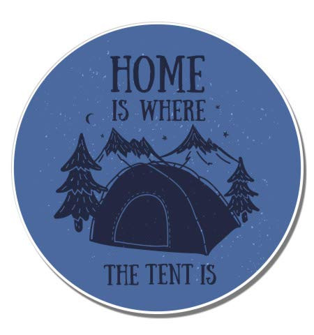GT Graphics Express Home is Where The Tent is Camping Hike - 5" Vinyl Sticker - for Car Laptop I-Pad - Waterproof Decal