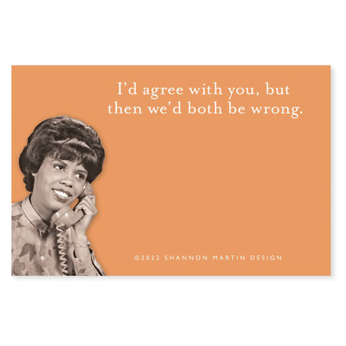 Shannon Martin Design SMS95 I'd Agree with You But Then We'd Both Be Wrong Sticky Notes in Orange, size Shannon Martin Design SMS95 I'd Agree with You But Then We'd Both Be Wrong Sticky Notes in Orange, size