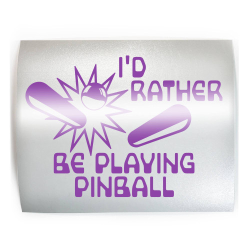 I'D RATHER BE PLAYING PINBALL - PICK COLOR & SIZE - Player Machine Vinyl Decal Sticker H
