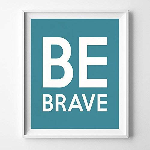 Be Brave Typography Poster Quote Wall Art Typographic Design Print Home Decor - Unframed