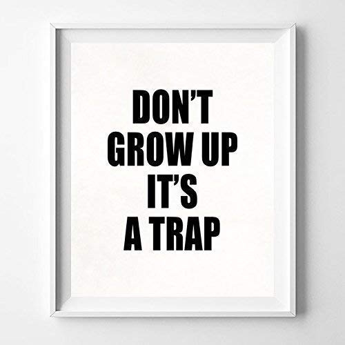 Don't Grow Up It's a Trap Typography Poster Quote Wall Art Typographic Design Print Home Decor - T1 - Unframed