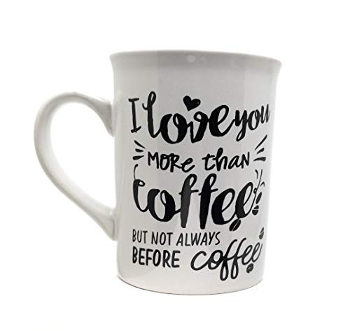 I Love You More Than Coffee But Not Always Before Coffee Novelty Coffee Mug 12 oz