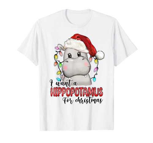 I Want A Hippopotamus For Christmas Xmas Hippo Lover Funny T-Shirt