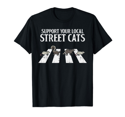Support Your Local Street Cats Parody Racoon Skunk Opossum T-Shirt