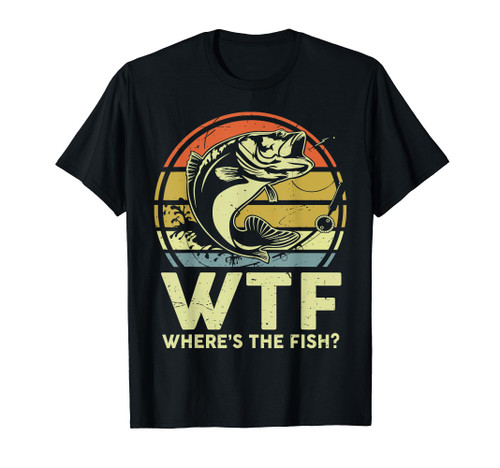 Funny WTF Wheres The Fish Men Women Bass Fish Dad Fishing T-Shirt