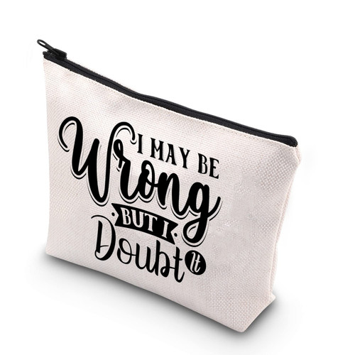 BDPWSS I May Be Wrong But I Doubt It Novelty Makeup Bag Funny Sarcastic Gift For Sarcastic Lover Gift Sarcasm Humor Gift (May Be Wrong)